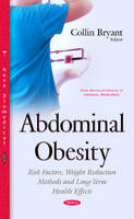 Collin J. Bryant (Ed.) - Abdominal Obesity: Risk Factors, Weight Reduction Methods & Long-Term Health Effects - 9781634839501 - V9781634839501