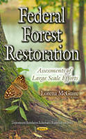 Lorena Mcguire (Ed.) - Federal Forest Restoration: Assessments of Large Scale Efforts - 9781634839747 - V9781634839747