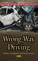 Geoffrey M. Schmidt (Ed.) - Wrong-Way Driving: Collisions, Investigations, & Countermeasures - 9781634839822 - V9781634839822