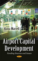 Alana Martell (Ed.) - Airport Capital Development: Funding Sources & Issues - 9781634840576 - V9781634840576