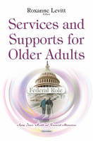 Roxanne Levitt - Services & Supports for Older Adults: Federal Role - 9781634840699 - V9781634840699