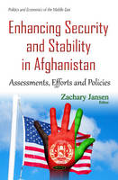 Zachary Jansen (Ed.) - Enhancing Security & Stability in Afghanistan: Assessments, Efforts & Policies - 9781634841047 - V9781634841047