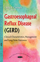 Larry P Cornett - Gastroesophageal Reflux Disease (GERD): Clinical Characteristics, Management & Long-Term Outcomes - 9781634841252 - V9781634841252