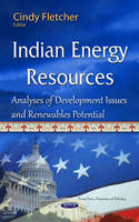 Cindy Fletcher (Ed.) - Indian Energy Resources: Analyses of Development Issues & Renewables Potential - 9781634841658 - V9781634841658