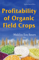 Madeline Rose Bowers (Ed.) - Profitability of Organic Field Crops - 9781634841672 - V9781634841672