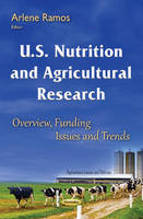 Arlene Ramos - U.s. Nutrition and Agricultural Research: Overview, Funding Issues and Trends - 9781634841702 - V9781634841702