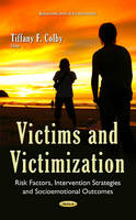 Tiffany F Colby - Victims & Victimization: Risk Factors, Intervention Strategies & Socioemotional Outcomes - 9781634841801 - V9781634841801