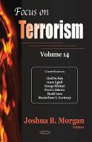 Joshua B. Morgan (Ed.) - Focus on Terrorism: Volume 14 - 9781634843522 - V9781634843522