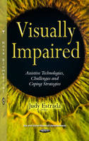 Judy Estrada (Ed.) - Visually Impaired: Assistive Technologies, Challenges & Coping Strategies - 9781634843560 - V9781634843560
