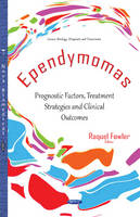Raquel Fowler (Ed.) - Ependymomas: Prognostic Factors, Treatment Strategies & Clinical Outcomes - 9781634844055 - V9781634844055