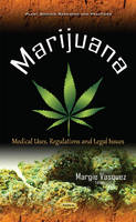 Margie Vasquez - Marijuana: Medical Uses, Regulations & Legal Issues - 9781634844093 - V9781634844093