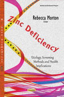 Rebecca B. Morton (Ed.) - Zinc Deficiency: Etiology, Screening Methods & Health Implications - 9781634844147 - V9781634844147