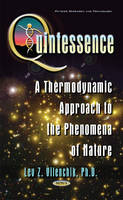 L.z. Vilenchik - Quintessence: A Thermodynamic Approach to the Phenomena of Nature - 9781634844475 - V9781634844475