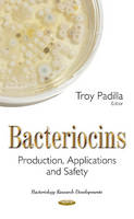 Troy Padilla - Bacteriocins: Production, Applications & Safety - 9781634844994 - V9781634844994