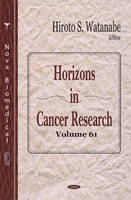 Hiroto S. Watanabe (Ed.) - Horisons in Cancer Research: Volume 61 - 9781634845038 - V9781634845038