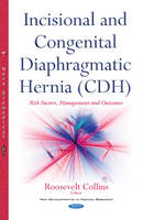 Roosevelt Collins - Incisional & Congenital Diaphragmatic Hernia (CDH): Risk Factors, Management & Outcomes - 9781634845045 - V9781634845045