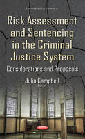 Julian Campbell (Ed.) - Risk Assessment & Sentencing in the Criminal Justice System: Considerations & Proposals - 9781634845618 - V9781634845618