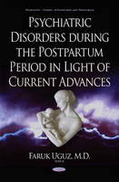 Faruk Uguz - Psychiatric Disorders During the Postpartum Period in Light of Current Advances - 9781634845793 - V9781634845793
