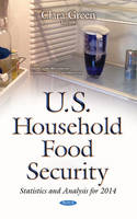 Clara Green (Ed.) - U.S. Household Food Security: Statistics & Analysis for 2014 - 9781634846516 - V9781634846516