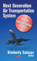 Kimberly Salazar (Ed.) - Next Generation Air Transportation System: Global Interoperability Efforts - 9781634846950 - V9781634846950
