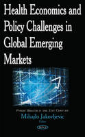 Professor Mihajlo Jakovljevic (Ed.) - Health Economics & Policy Challenges in Global Emerging Markets - 9781634847087 - V9781634847087
