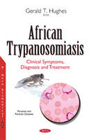 Gerald T. Hughes (Ed.) - African Trypanosomiasis: Clinical Symptoms, Diagnosis & Treatment - 9781634847124 - V9781634847124