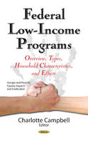 Charlotte Campbell (Ed.) - Federal Low-Income Programs: Overview, Types, Household Characteristics & Effects - 9781634847339 - V9781634847339