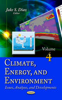 Jake S. Diaz (Ed.) - Climate, Energy & Environment: Issues, Analyses & Developments -- Volume 4 - 9781634847520 - V9781634847520