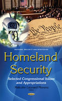 Malcolm Leonard Moreno (Ed.) - Homeland Security: Selected Congressional Issues & Appropriations - 9781634847544 - V9781634847544