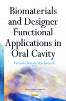 Dr V Tamara Perchyonok (Ed.) - Biomaterials & Designer Functional Applications in Oral Cavity - 9781634847797 - V9781634847797