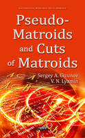 Sergey A. Gizunov (Ed.) - Pseudo-Matroids & Cuts of Matroids - 9781634848817 - V9781634848817
