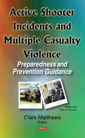 Clark Matthews (Ed.) - Active Shooter Incidents & Multiple Casualty Violence: Preparedness & Prevention Guidance - 9781634849142 - V9781634849142