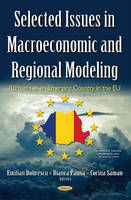 Emilian Dobrescu (Ed.) - Selected Issues in Macroeconomic & Regional Modeling: Romania as an Emerging Country in the EU - 9781634849364 - V9781634849364