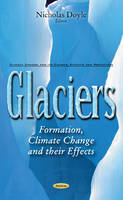 Nicholas Doyle - Glaciers: Formation, Climate Change & their Effects - 9781634849418 - V9781634849418