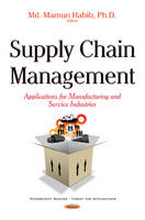 Mamun Habib (Ed.) - Supply Chain Management: Applications for Manufacturing & Service Industry - 9781634849876 - V9781634849876