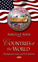 Rabecca E. Rouse (Ed.) - Countries of the World: Developments, Issues, & U.S. Relations -- Volume 5 - 9781634849944 - V9781634849944