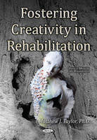 Matthew J Taylor - Fostering Creativity in Rehabilitation (Physical Medicine and Rehabilitation) - 9781634851183 - V9781634851183