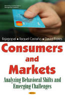 Rajagopal Rajagopal (Ed.) - Consumers & Markets: Analyzing Behavioral Shifts & Emerging Challenges - 9781634851220 - V9781634851220