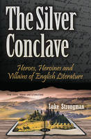 Luke Strongman - Silver Conclave: Heroes, Heroines & Villains of English Literature - 9781634851251 - V9781634851251