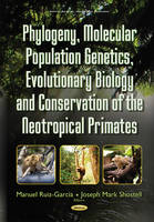 Manuel Ruiz-Garcia (Ed.) - Phylogeny, Molecular Population Genetics, Evolutionary Biology & Conservation of the Neotropical Primates - 9781634851657 - V9781634851657
