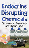 Sabrina Johnston (Ed.) - Endocrine Disrupting Chemicals: Occurrence, Exposures & Health Risks - 9781634852319 - V9781634852319
