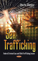 Darla Glover - Sex Trafficking: Federal Criminal Law & Child Trafficking Issues - 9781634853149 - V9781634853149