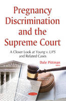 Dale Pittman - Pregnancy Discrimination & the Supreme Court: A Closer Look at Young v. UPS & Related Cases - 9781634854894 - V9781634854894