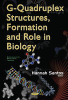 Hannah Santos - G-Quadruplex Structures, Formation and Role in Biology (Biochemistry Research Trends) - 9781634855129 - V9781634855129