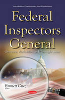 Emmett Cruz - Federal Inspectors General: Overview, Authorities, & Oversight Issues - 9781634855242 - V9781634855242