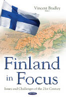 Unknown - Finland in Focus: Issues & Challenges of the 21st Century - 9781634857413 - V9781634857413