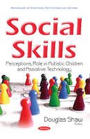 Douglas Shaw - Social Skills: Perceptions, Role in Autistic Children & Assistive Technology - 9781634858373 - V9781634858373