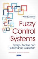 Wendy Santos - Fuzzy Control Systems: Design, Analysis & Performance Evaluation - 9781634858892 - V9781634858892