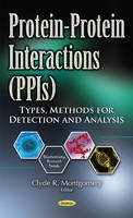 Clyde R. Montgomery (Ed.) - Protein-Protein Interactions (PPIs): Types, Methods for Detection & Analysis - 9781634859707 - V9781634859707