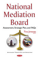 Tina Jimenez - National Mediation Board: Assessment, Strategic Plan, & FAQs - 9781634859936 - V9781634859936